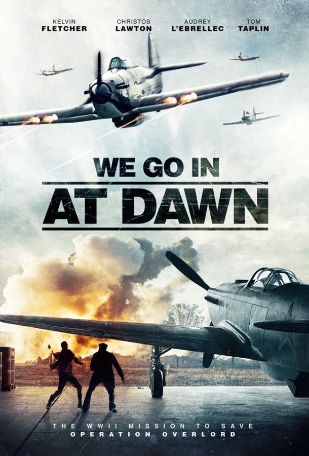 Смотреть We Go in at Dawn онлайн в HD качестве 